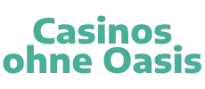 Casino ohne Oasis